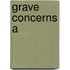 Grave Concerns A
