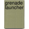 Grenade Launcher door John McBrewster