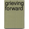 Grieving Forward door Linda Pouliot