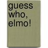 Guess Who, Elmo! door Wendy Wax