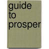 Guide To Prosper by Robert E. Platte
