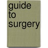 Guide To Surgery door A.K. Sharma