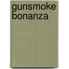 Gunsmoke Bonanza door Chuck Martin