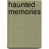 Haunted Memories