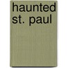 Haunted St. Paul door Chad Lewis