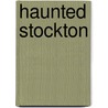 Haunted Stockton by Robert Woodhouse