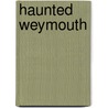 Haunted Weymouth door Alex Woodward