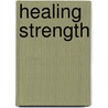 Healing Strength door Vicki Schmidt