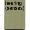 Hearing (Senses) by Kimberley Jane Pryor