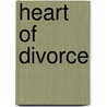 Heart of Divorce door Susan P. Baker