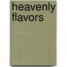 Heavenly Flavors door Ralph Maloney