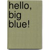 Hello, Big Blue! door Big Blue