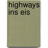 Highways ins Eis by Annette Frühauf