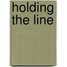 Holding the Line by Richard Faulkner