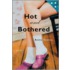 Hot And Bothered
