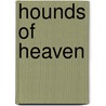 Hounds Of Heaven door Cole Drewes
