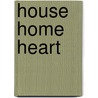 House Home Heart door Professor Paul Goldberg