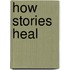 How Stories Heal