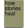 How Stories Heal door Pat Williams