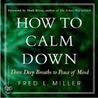 How To Calm Down door Fred L. Miller