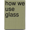 How We Use Glass door Chris Oxlade