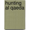 Hunting Al Qaeda door Bob Mayer