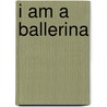 I Am a Ballerina door Maria Espluga