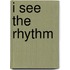 I See The Rhythm
