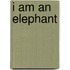 I am an Elephant