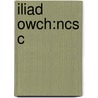 Iliad Owch:ncs C door Homeros
