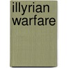 Illyrian Warfare door John McBrewster