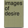 Images Of Desire door Anne-Marie Bonnet