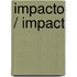 Impacto / Impact