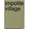 Impolite Village door Michael Grass