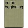 In The Beginning by Rev. Donald R. Schwartz