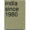 India Since 1980 door Umit Ganguly