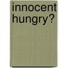 Innocent Hungry? door Innocent
