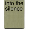 Into The Silence door Wade Davis