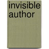 Invisible Author door Christine Brooke-Rose