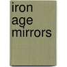 Iron Age Mirrors door Jody Joy