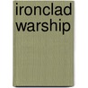 Ironclad Warship door Frederic P. Miller