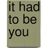 It Had To Be You by Sarah Webb