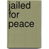Jailed For Peace by Stephen M. Kohn