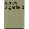 James A.Garfield by Robert O. Rupp