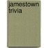 Jamestown Trivia