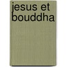 Jesus Et Bouddha door Odon Vallet