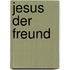 Jesus der Freund