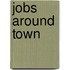 Jobs Around Town