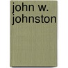 John W. Johnston by John McBrewster