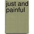 Just And Painful